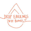 Drop Earrings Not Bombs